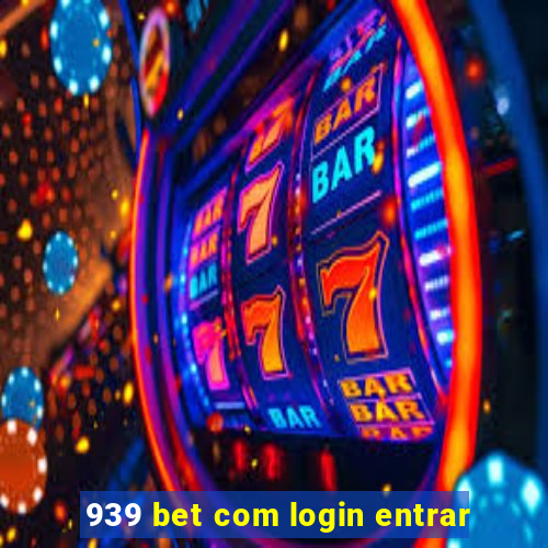 939 bet com login entrar